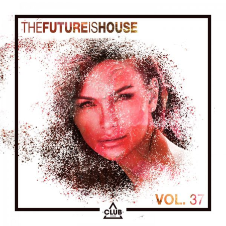 Various Artists - The Future Is House, Vol 37 (2021)
