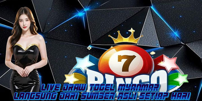 Live Draw Togel Myanmar Langsung Dari Sumber Asli Setiap Hari