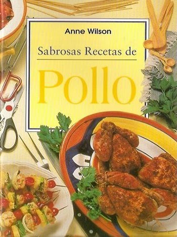 pollo recetas anne wilson - Sabrosas recetas de Pollo - Anne Wilson