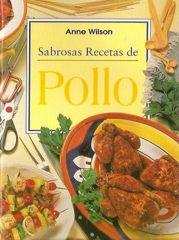 pollo recetas anne wilson - Sabrosas recetas de Pollo - Anne Wilson