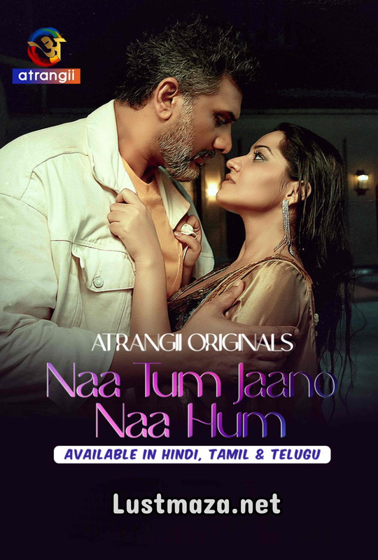 18+ Naa Tum Jaano Naa Hum Part-1 (2025) S01 E01-E03 Atrangii – Hindi Hot Web Series – WEB-DL X264 1080p 720p 480p – Download