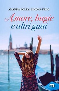 Simona Friio, Amanda Foley - Amore, bugie e altri guai (2019)