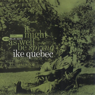 Ike Quebec - It Might As Well Be Spring (1962) [2010, Remastered, CD-Layer + Hi-Res SACD Rip]