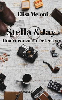 Elisa Meloni - Stella & Jay. Una vacanza da detective (2018)
