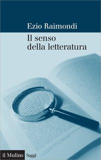 Ezio Raimondi - Il senso della letteratura (2008)
