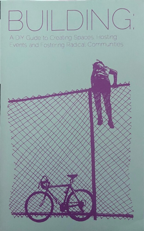 The cover of a zine titled Building: A DIY Guide to Creating Spaces, Hosting Events, and Fostering Radical Communities