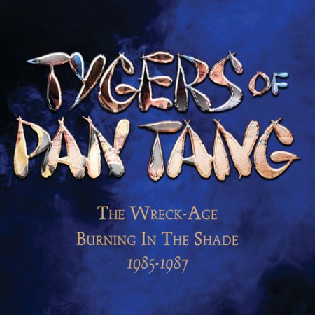 Tygers Of Pan Tang - The Wreck-Age Burning In The Shade 1985-1987 (2022)