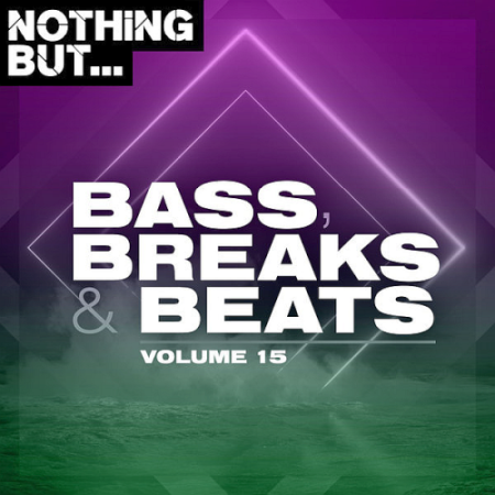 VA - Nothing But... Bass, Breaks & Beats Vol. 15 (2021)