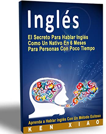 61pyv ZNCy L AC UL436 - Ingles. El Secreto Para Hablar Ingles Como un Nativo en 6 Meses Para Personas Ocupadas - Ken Xiao (Audiolibro Voz Humana)