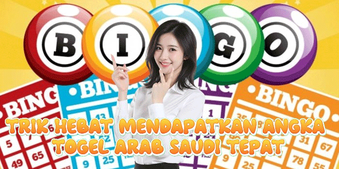Trik Hebat Mendapatkan Angka Togel Arab Saudi Tepat