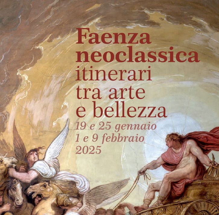 Faenza neoclassica: itinerari tra arte e bellezza, il 19-25 gennaio e 1 e 9 febbraio Faenza neoclassica: itinerari tra arte e bellezza, il 19-25 gennaio e 1 e 9 febbraio