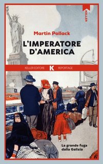 Martin Pollack - L'imperatore d’America. La grande fuga dalla Galizia (2023)