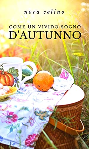 Nora Celino - Come un vivido sogno d'autunno (2021)