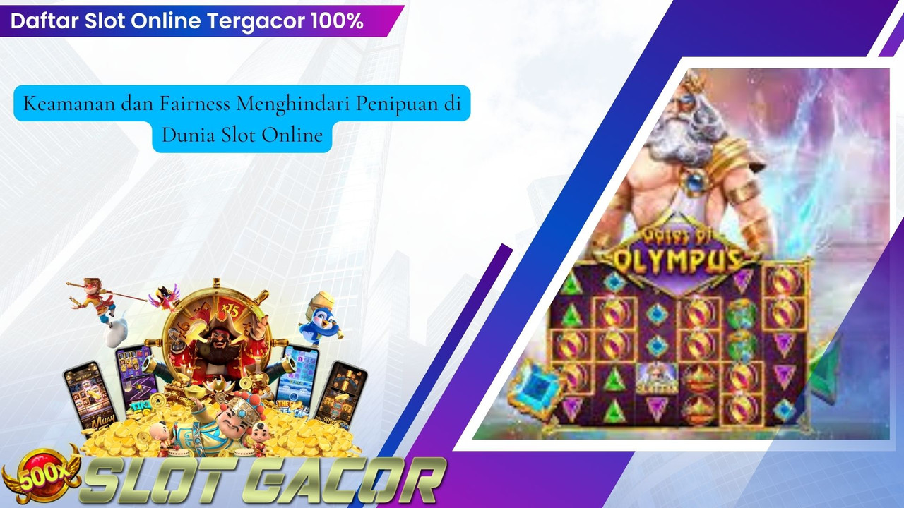 Keamanan dan Fairness Menghindari Penipuan di Dunia Slot Online