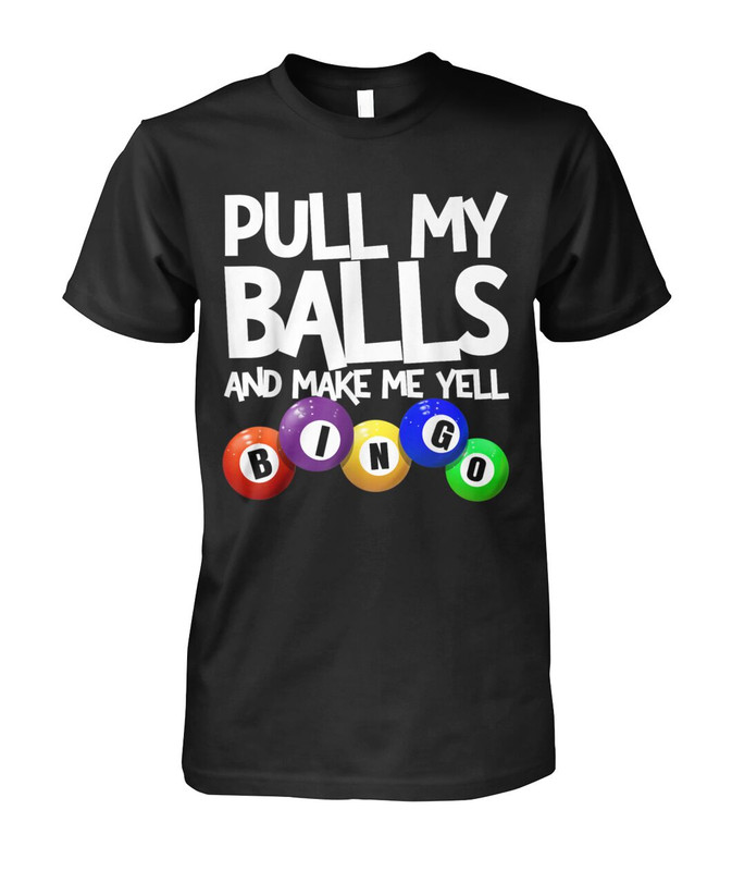 Pull My Balls and Make Me Yell Bingo Player Shirt