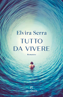Elvira Serra – Tutto da vivere (2021)