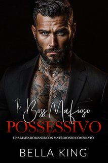 Bella King - Il Boss Mafioso Possessivo (2025)
