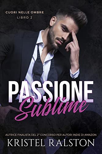 Kristel Ralston - Passione Sublime (Cuori nelle ombre - Libro 2) (2022)