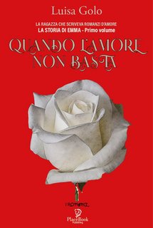 Luisa Golo - La storia di Emma Vol. 1. Quando l'amore non basta (2023)