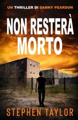 Stephen Taylor – Danny Pearson Vol. 10. Non Resterà Morto (2026)