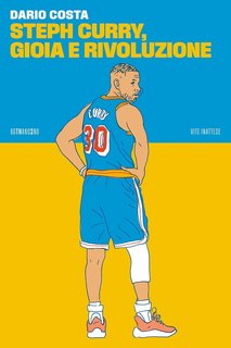 Dario Costa - Steph Curry, gioia e rivoluzione (2023)