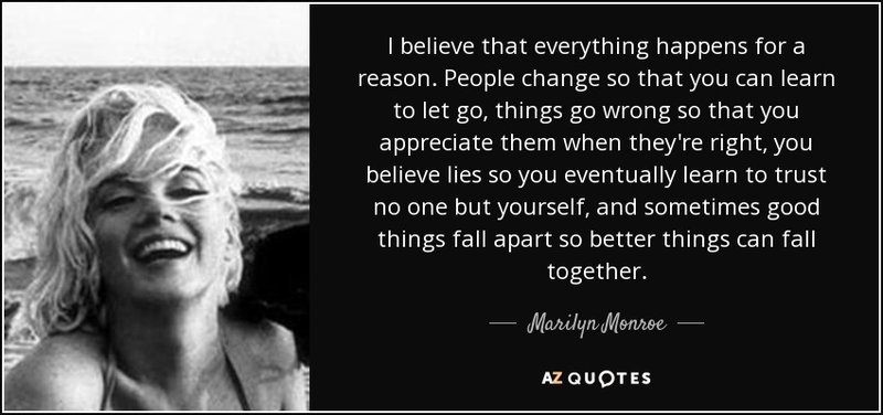 quote-i-believe-that-everything-happens-for-a-reason-people-change-so-that-you-can-learn-to-marilyn