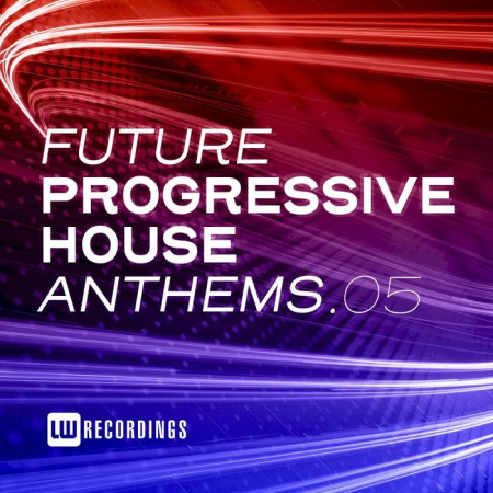 Future Progressive House Anthems Vol 05 (2021)