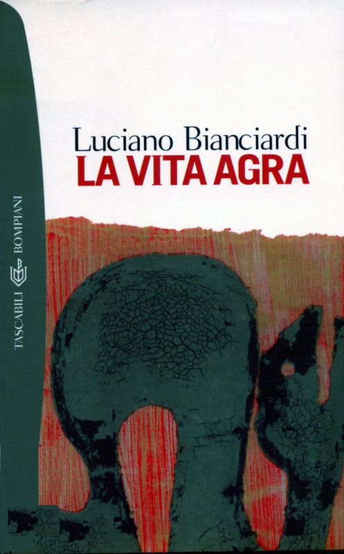Luciano Bianciardi - La vita agra (2006)