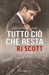 RJ Scott – Lancaster Falls Vol. 3. Tutto ciò che resta (2026)
