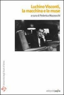 Federica Mazzocchi (a cura di) - Luchino Visconti. La macchina e le muse (2008)