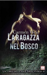 Carmen Weiz - Swiss Stories 1 - La ragazza nel bosco (2018)