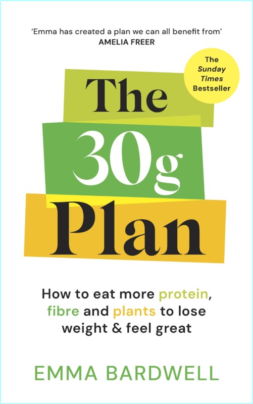 The 30g Plan How To Eat More Protein Plants And Fibre To Lose Weight And Feel Great (Emma Bardwell)