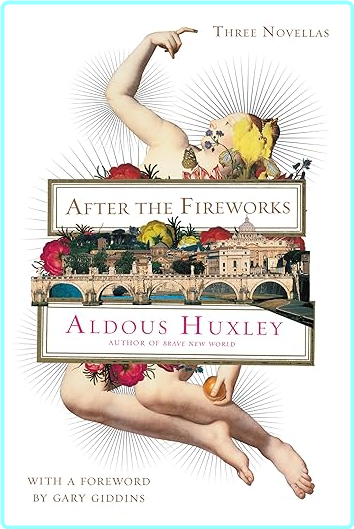 Huxley After The Fireworks (Aldous Huxley)