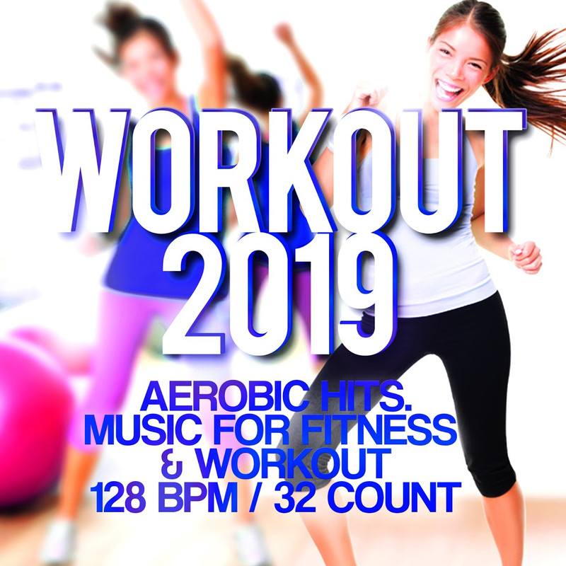 VA - Workout 2019 Aerobic Hits Music For Fitness & Workout 128 BPM / 32 Count (2019) .mp3 -320 Kbps