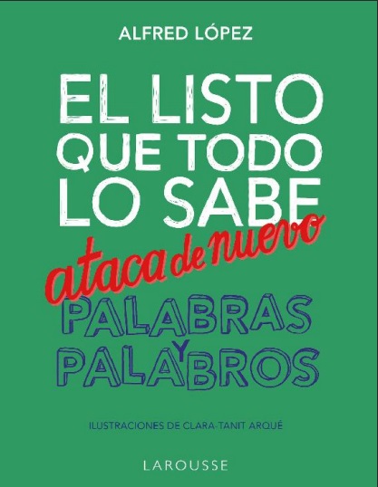 El listo que todo lo sabe ataca de nuevo. Palabras y palabros - Alfred López (PDF + Epub) [VS]