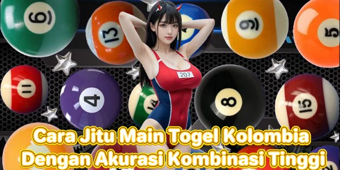 Cara Jitu Main Togel Kolombia Dengan Akurasi Kombinasi Tinggi