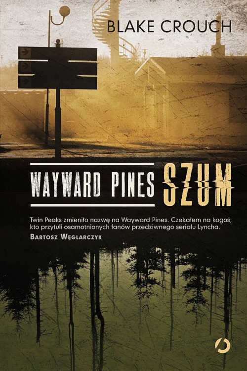 Blake Crouch - Cykl: Wayward Pines (tomy 1-3) 