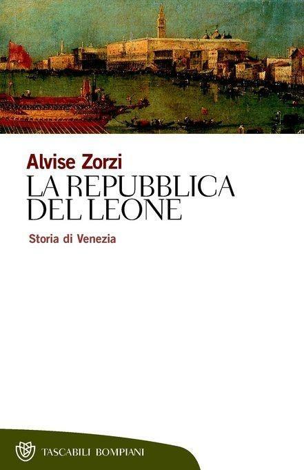 Alvise Zorzi - La repubblica del leone (2017)
