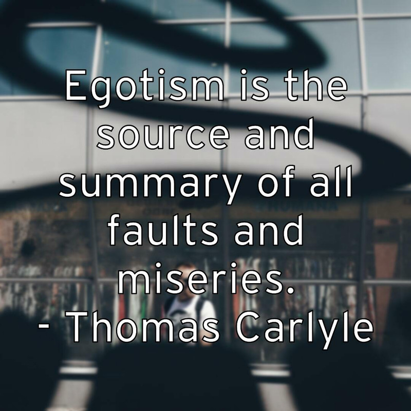 egotism-is-the-source-and-summary-of-all-faults-and-miseries-tho