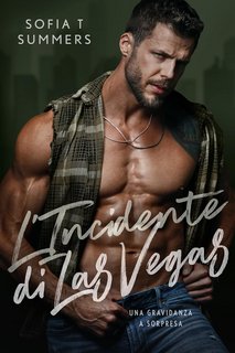 Sofia T Summers - L'Incidente di Las Vegas: Una gravidanza a sorpresa (2023)