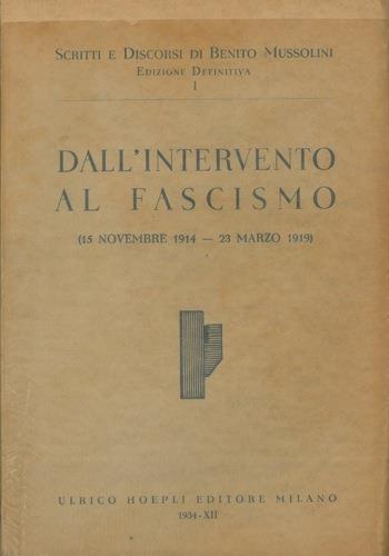 Benito Mussolini - Dall'intervento al fascismo (15 novembre 1914 - 23 marzo 1919) (1933)