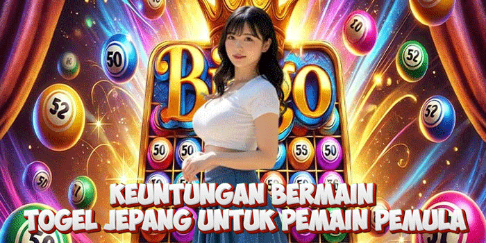 Keuntungan Bermain Togel Jepang Untuk Pemain Pemula
