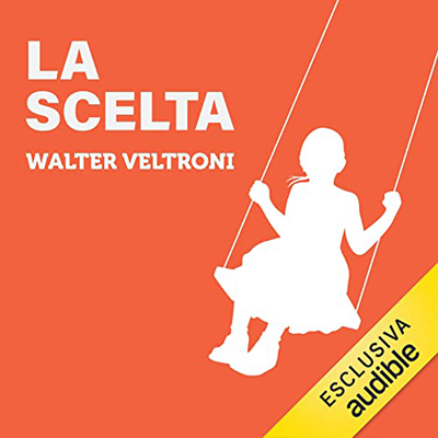Walter Veltroni - La scelta (2022) (mp3 - 128 kbps)