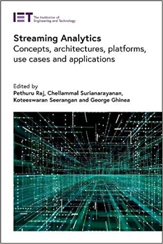 Streaming Analytics: Concepts, architectures, platforms, use cases and applications (Computing and Networks)