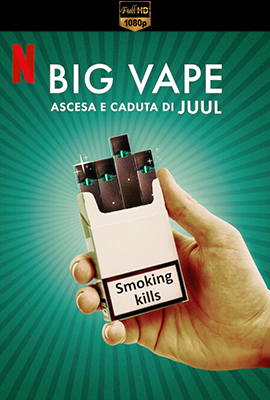 Big Vape: Ascesa e caduta di Juul - Stagione 1 (2023) [Completa] DLMux 1080p E-AC3+AC3 ITA ENG SUBS