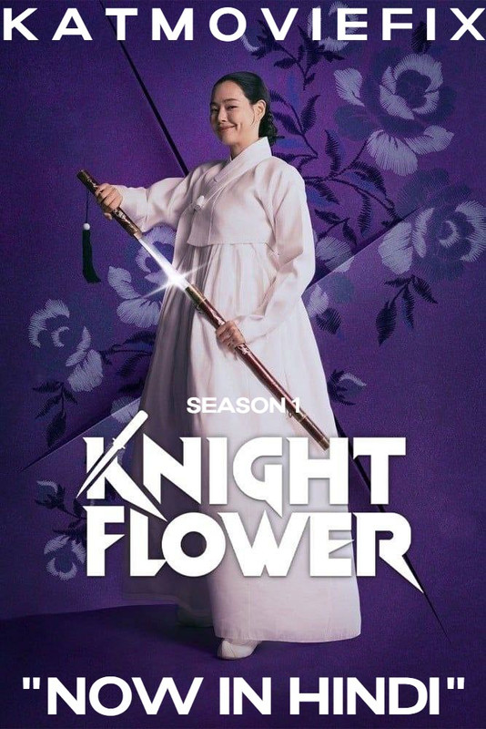 Knight Flower (Season 1) in Hindi Dual-Audio WEB-DL 1080p 720p 480p HD [2024 K-Drama Series] [Episode 02 Added !]