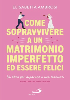 Elisabetta Ambrosi  - Come sopravvivere a un matrimonio imperfetto ed essere felici (2025)