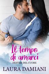 Laura Damiani – Destini del cuore Vol. 5. Il tempo di amarci (2026)