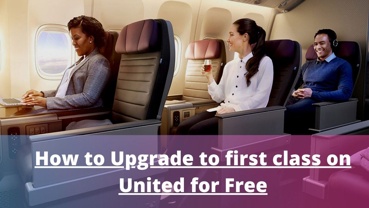 How to Upgrade to first class on United for Free (1)