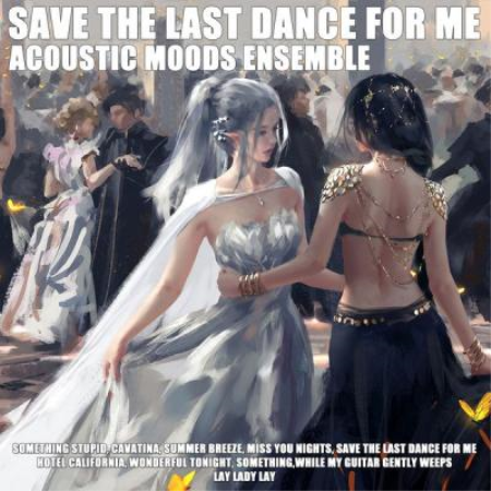 Acoustic Moods Ensemble - Save the Last Dance For Me (2021)